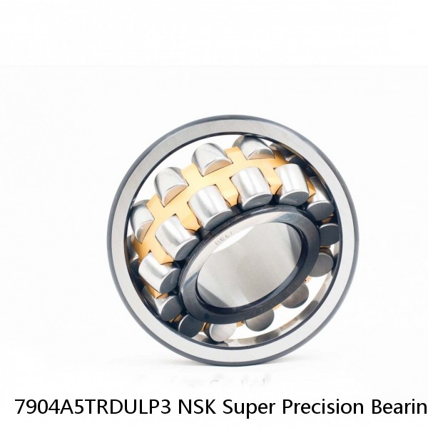 7904A5TRDULP3 NSK Super Precision Bearings