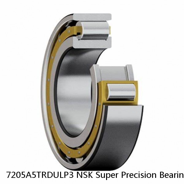 7205A5TRDULP3 NSK Super Precision Bearings